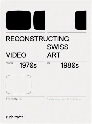 Reconstructing Swiss Video Art from the 1970s & 1980s