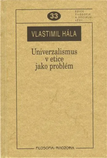 Univerzalismus v etice jako problém - Vlastimil Hála