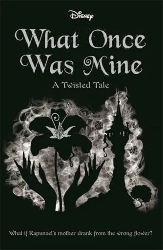 Disney Princess Rapunzel: What Once Was Mine - Liz Braswell