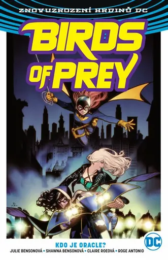 Birds of Prey 1: Kdo je Oracle? - Julie Bensonová, Shawna Bensonová, Roge Antonio, Claire Roeová