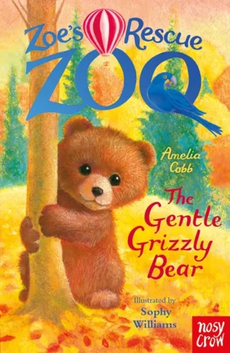 Zoe's Rescue Zoo: The Gentle Grizzly Bear - Amelia Cobb