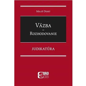 Väzba Rozhodovanie: Judikatúra (978-80-8155-116-1)