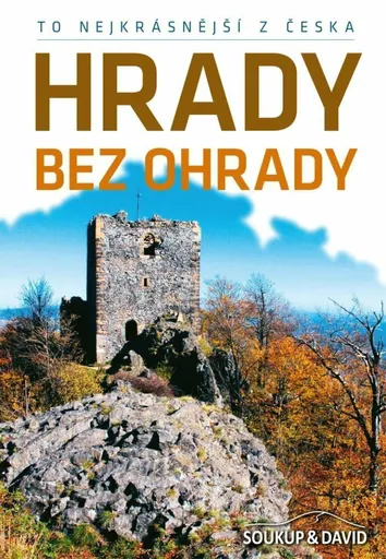 To nejkrásnější z Česka: Hrady bez ohrady - Vladimír Soukup, David Adam, st. Petr
