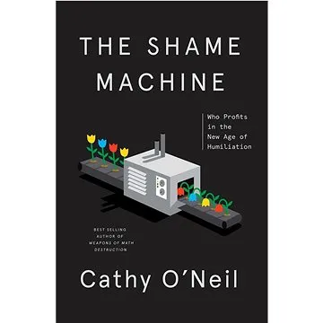 The Shame Machine: Who Profits in the New Age of Humiliation (0593443381)
