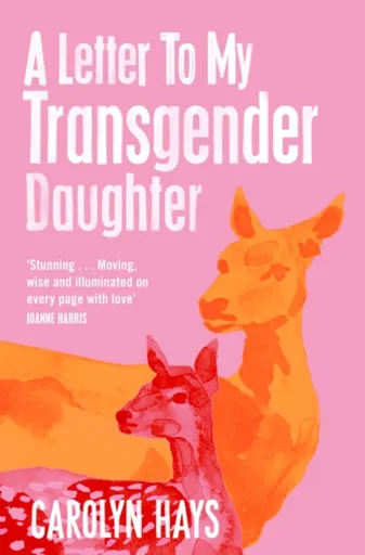 A Letter to My Transgender Daughter - Carolyn Hays