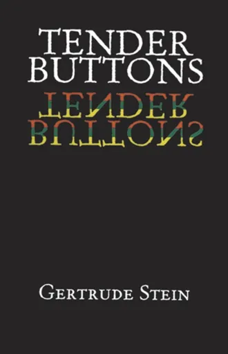 Tender Buttons - Gertrude Stein