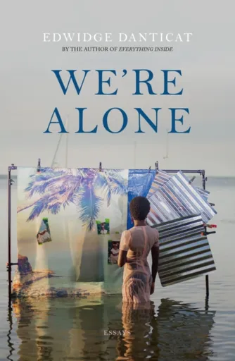 We're Alone - Edwidge Danticat