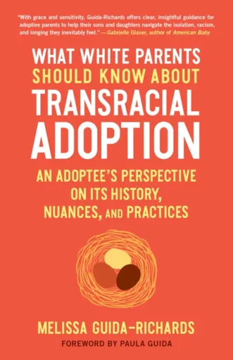 What White Parents Should Know About Transracial Adoption - Melissa Guida-Richards