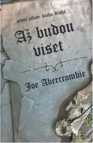 Až budou viset - První zákon 2 - Joe Abercrombie
