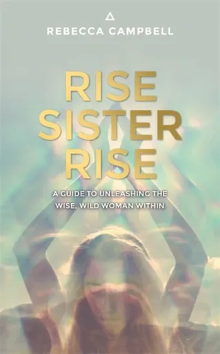 Rise Sister Rise - Rebecca Campbell