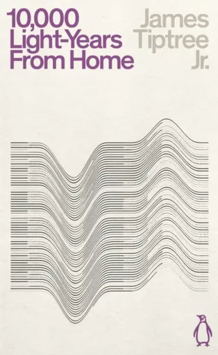 Ten Thousand Light-Years From Home - James Tiptree Jr.