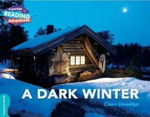 Cambridge Reading Adventures A Dark Winter Turquoise Band - Claire Llewellyn