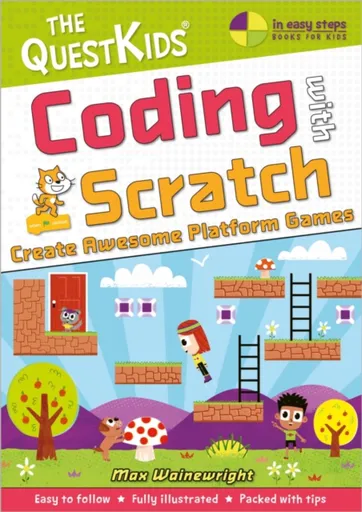 Coding with Scratch - Create Awesome Platform Games - Max Wainewright