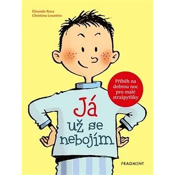 Já už se nebojím: Příběh na dobrou noc pro malé strašpytlíky (978-80-253-4651-8)