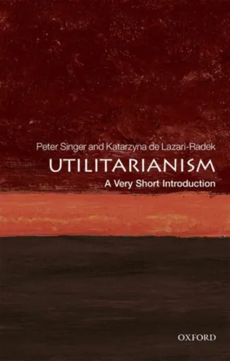 Utilitarianism - Peter Singer, Katarzyna de Lazari-Radek