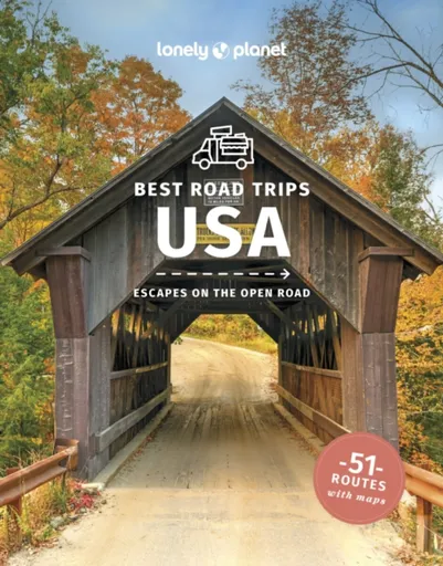 Lonely Planet Best Road Trips USA - Carolyn Bain, Anthony Ham, Ray Bartlett, Lonely Planet, Alison Bing, Andrew Bender, Kate Armstrongová, Amy C Balfo