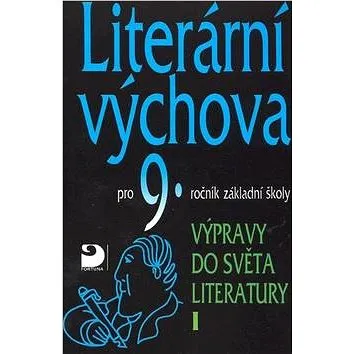 Literární výchova pro 9.ročník základní školy: Výpravy do světa literatury I. (80-7168-988-2)