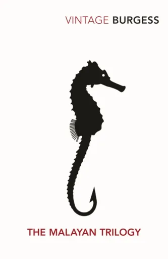 The Malayan Trilogy - Anthony Burgess