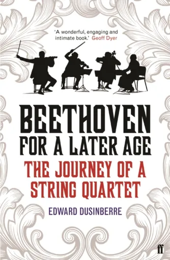 Beethoven for a Later Age - Edward Dusinberre