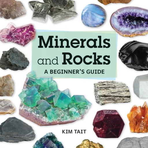 Minerals and Rocks - Kim Tait