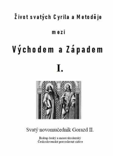 Život svatých Cyrila a Metoděje mezi Východem a Západem I. - Pavlík Matěj