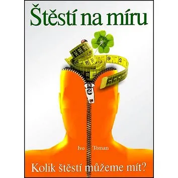 Štěstí na míru: Kolik štěstí můžeme mít? (978-80-87717-08-0)