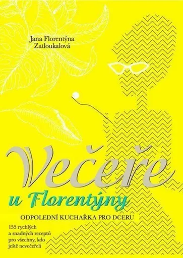 Večeře u Florentýny - Jana Florentýna Zatloukalová