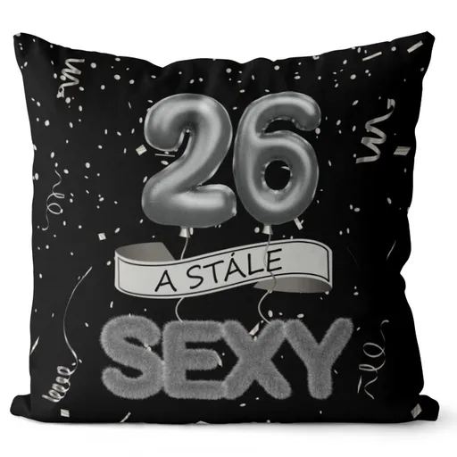 Polštář Stále sexy – černý (Velikost: 55 x 55 cm, věk: 26)