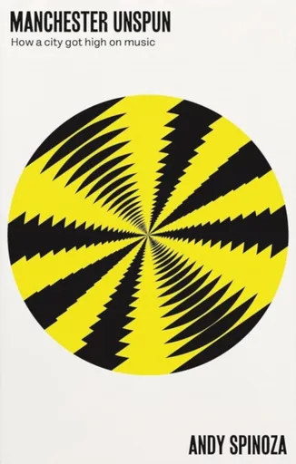 Manchester Unspun - Andy Spinoza