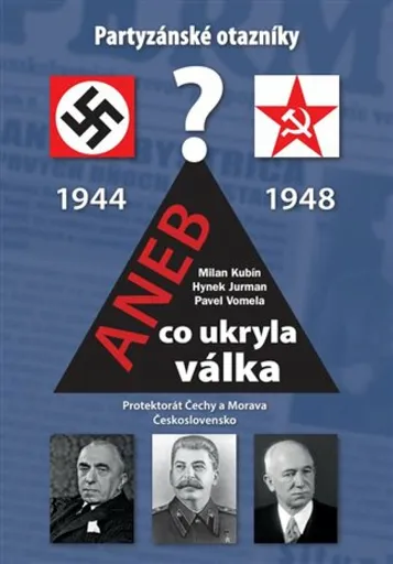 Partyzánské otazníky aneb co ukryla válka - Milan Kubín, Hynek Jurman, Vomela Pavel