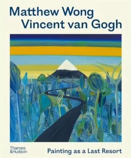 Matthew Wong - Vincent van Gogh: Painting as a Last Resort - Richard Schiff, Kenny Schachter