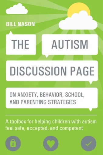 The Autism Discussion Page on anxiety, behavior, school, and parenting strategies - Bill Nason