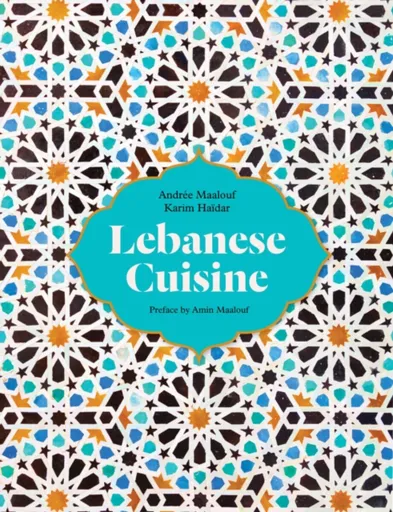 Lebanese Cuisine - Andree Maalouf, Karim Haidar