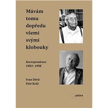 Mávám tomu dopředu všemi svými klobouky: Korespondence 1983-1998 (978-80-7564-079-6)