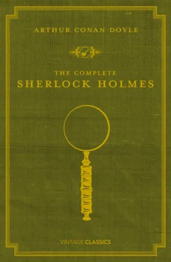 The Complete Sherlock Holmes - Sir Arthur Conan Doyle