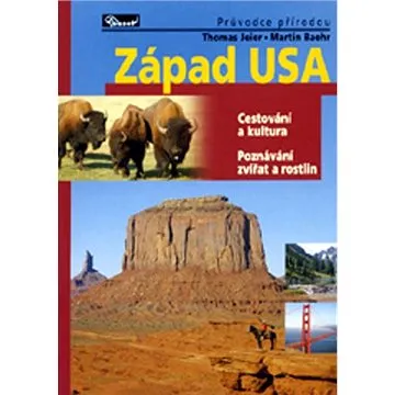 Západ USA: Cestování a kultura Poznávání zvířat a rostlin (978-80-86223-73-5)