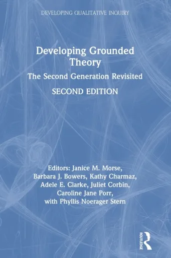 Developing Grounded Theory - Kathy Charmaz, Juliet Corbin, Adele E. Clarke, Phyllis Noerager Stern, Janice M.  Morse, Caroline Jane Porr, Barbara J. B