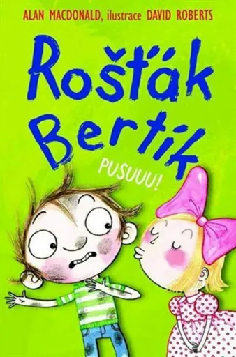 Rošťák Bertík - Pusuuu! - Alan MacDonald, Dave Roberts