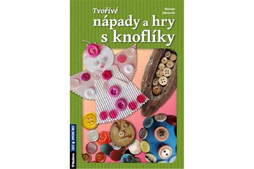 Tvořivé nápady a hry s knoflíky - Messerle Miriam