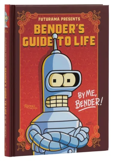Futurama Presents: Benderâ€™s Guide to Life - Matt Groening