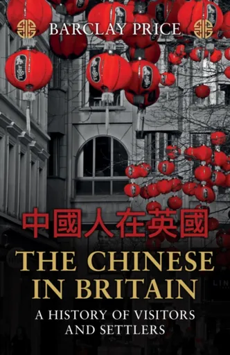 The Chinese in Britain - Barclay Price