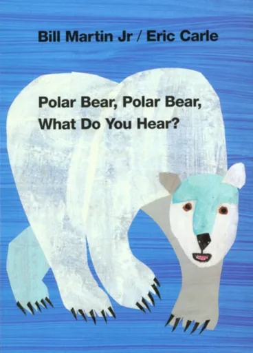 Polar Bear, Polar Bear, What Do You Hear? - Martin Bill