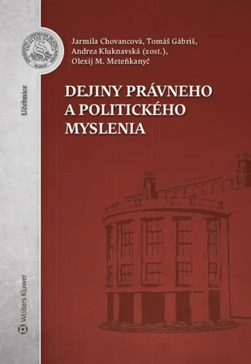 Dejiny právneho a politického myslenia - Tomáš Gábriš, Jarmila Chovancová, Olexij M. Meteňkanyč