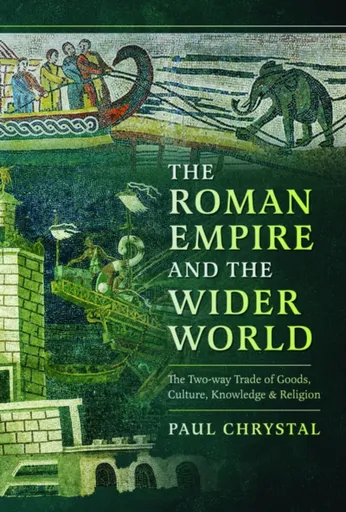 The Roman Empire and the Wider World - Paul Chrystal