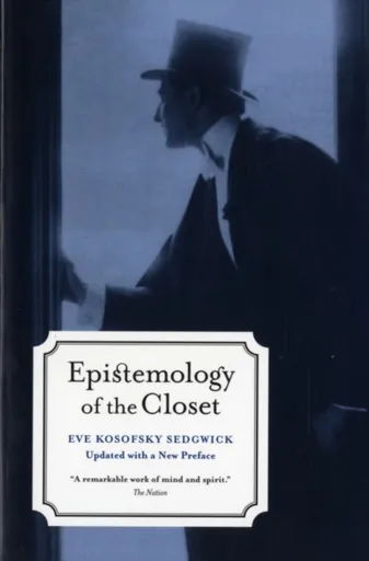 Epistemology of the Closet, Updated with a New Preface - Eve Kosofsky Sedgwick