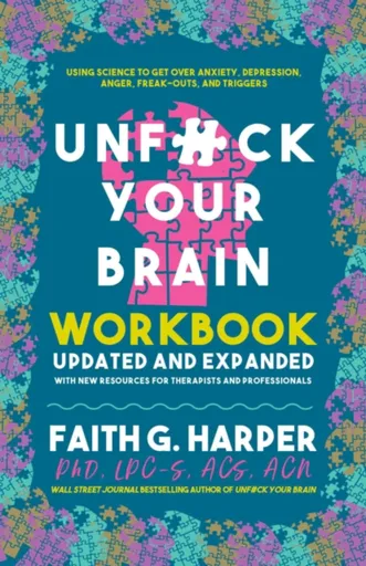 Unfuck Your Brain Workbook - Faith G. Harper