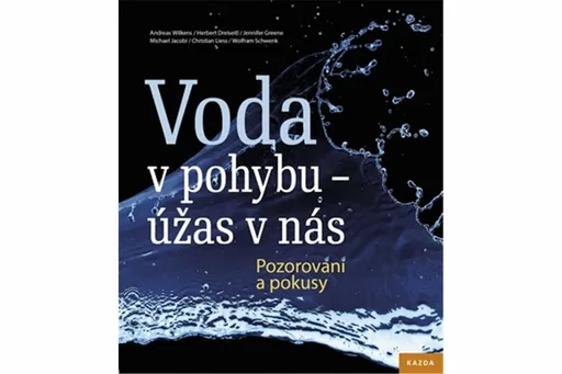 Voda v pohybu - úžas v nás - Wolfram Schwenk, Andreas Wilkens, Herbert Dreiseitl, Jennifer Greene, Christian Liess