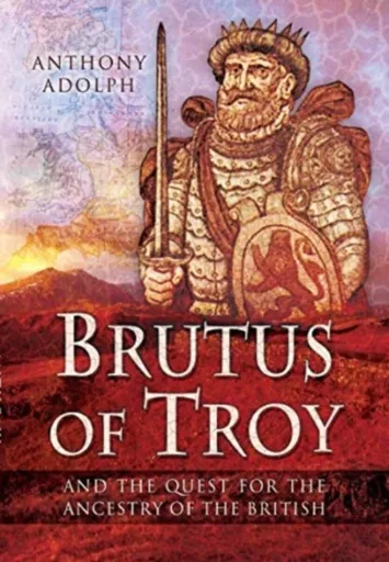 Brutus of Troy - Anthony Adolph