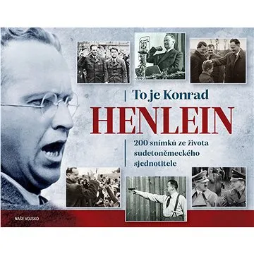 To je Konrad Henlein (978-80-206-1427-8)