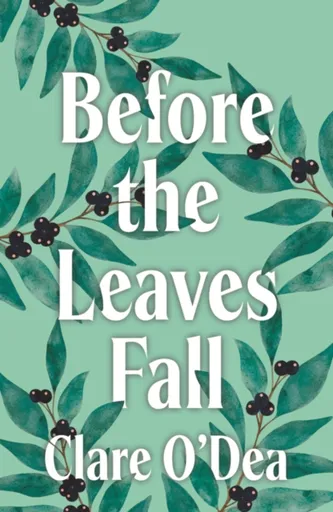 Before the Leaves Fall - Clare O'Dea